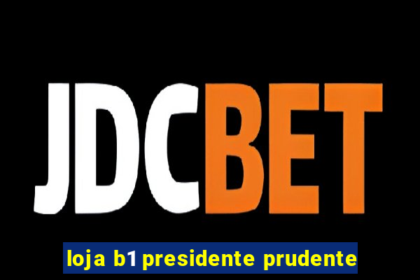 loja b1 presidente prudente